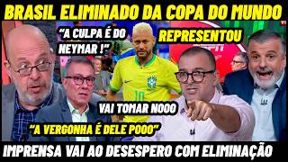 BRASIL ELIMINADO NA COPA DO MUNDO E IMPRENSA PERDE A LINHA