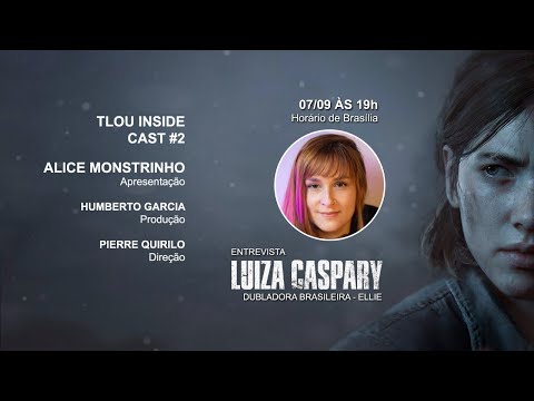 INSIDE Cast #2 - Entrevista Luiza Caspary - Atriz e Dubladora de Ellie em The Last of Us Part II