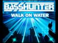 BassHunter - Walk on Water (Official) 