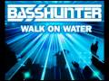 BassHunter - Walk on Water (Official) 