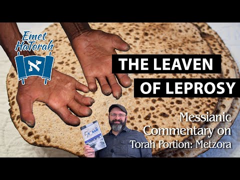 Parashat #Metzora - "The Leaven Of Leprosy" | #Messianic teaching on the weekly #Torah portion