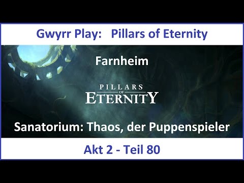 Pillars of Eternity Akt 2 Teil 80 - Sanatorium: Thaos, der Puppenspieler (Deutsch | HD)