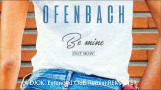 Ofenbach - Be Mine (A DJOK! Extended Club Remix)