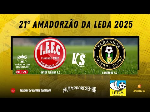 21° AMADORZÃO DA LEDA 2025 - INTER FLÓRIDA F.C X PARANHOS F.C