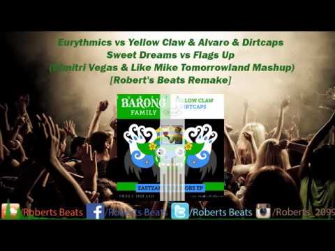 Eurythmics vs Yellow Claw  Alvaro   Sweet Dreams vs Flags Up Dimitri Vegas  Like Mike Mashup