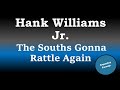 Hank Williams Jr - The Souths Gonna Rattle Again (Karaoke Version)