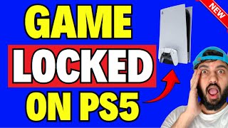 How to Fix If your Game is Locked on PS5