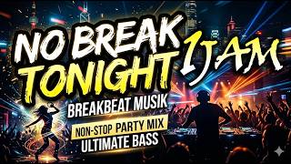 Download lagu NO BREAK TONIGHT - DJ BREAKBEAT π₯ Jedag Jedug Nonstop | Dugem Party 2026 mp3 Download lagu NO BREAK TONIGHT - DJ BREAKBEAT π₯ Jedag Jedug Nonstop | Dugem Party 2026 mp3