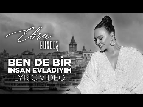 Ebru Gündeş - I Too Am A Human Being (Lyric Video)