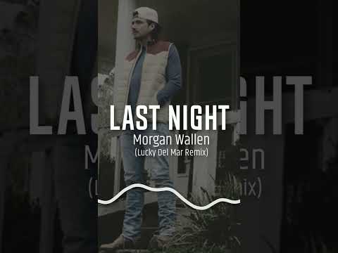 Morgan Wallen - Last Night (Lucky Del Mar Remix)