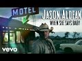 Jason Aldean - When She Says Baby (Audio Only)