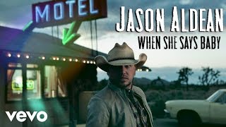 Jason Aldean - When She Says Baby (Audio Only)