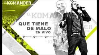 Que Tiene De Malo(En Vivo)-El Komander