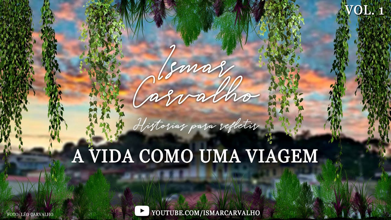 A Vida Como Uma Viagem - Ismar Carvalho (Histórias para Refletir Vol.1)