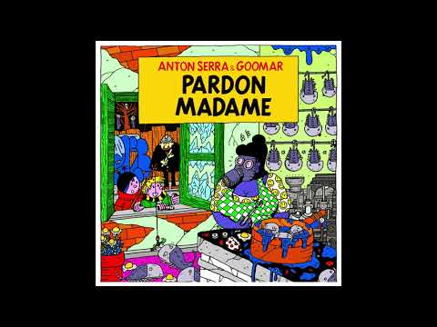 Anton Serra & GooMar - Pardon Madame (FULL ALBUM)