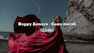 Download lagu Happy Asmara - Gaun merah (lirik) mp3