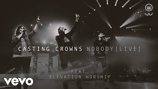 Casting Crowns - Nobody (Live) ft. Elevation Worship