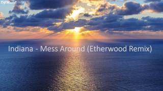 Indiana - Mess Around (Etherwood Remix)