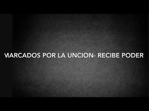 Marcados Por La Uncion- Recibe Poder