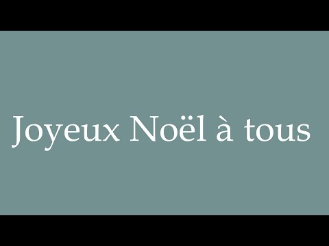 How to Pronounce ''Joyeux Noël à tous'' Correctly in French