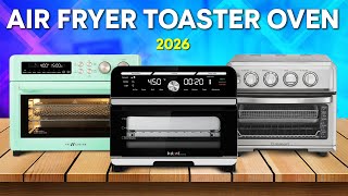 Best Air Fryer Toaster Oven 2026 - Top 5 You Should Consider!