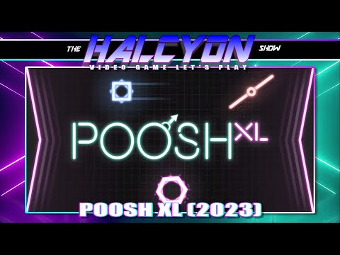 Poosh XL (2023) Let's Play: The Halcyon Show - YouTube