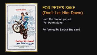 For Pete's Sake (Don't Let Him Down) (from the movie "For Pete's Sake") - Barbra Streisand