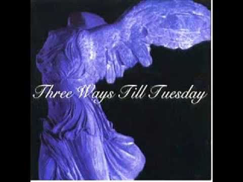 Three Ways Til Tuesday- Your Other Left