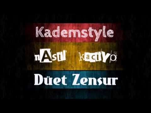 Kademstyle - Nasıl Kaçıyo (Düet Zensur) [Yeni]