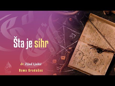 ŠTA JE SIHR - dr. Zijad Ljakić