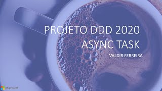 ( EM FIM SAIU DO FORNO ) DDD domain driven design  2020 .NET Core 3.1.1 C#  usando (Async Task )