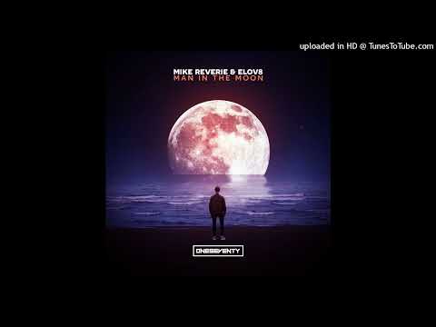 Mike Reverie & Elov8 - Man In The Moon (Extended Mix)