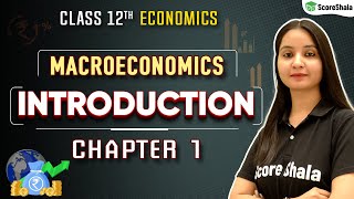 Introduction To Macroeconomics | Class 12 Economics Chapter 1