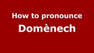 How to pronounce Domènech