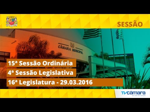 15ª SESSÃO ORDINÁRIA - 16ª LEGISLATURA - 29/03/2016