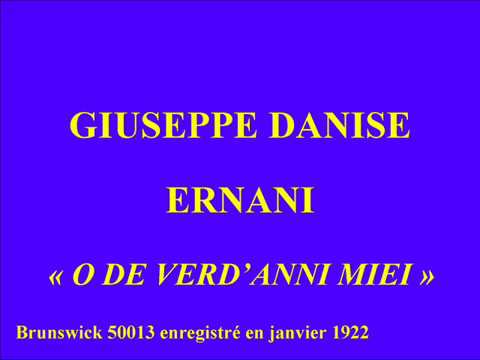 Giuseppe Danise   Ernani   O de verd'anni miei   Brunswick 50013 enregistré en janvier 1922
