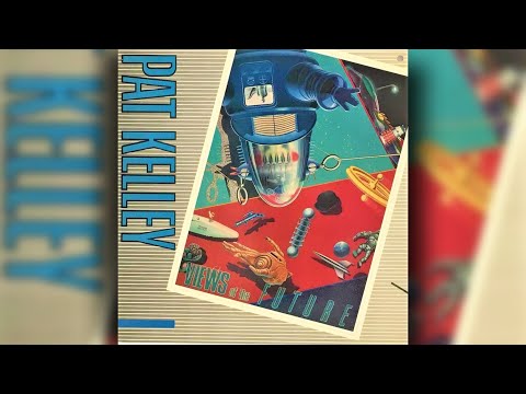 [1987] Pat Kelley / Views Of The Future (Full Album)