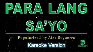 Aiza Seguerra - Para Lang Sa&#39;yo (karaoke version)
