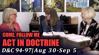 Come Follow Me: Act in Doctrine (Doctrine and Covenants 94-97, Aug 30-Sep 5)