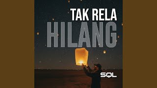 Download lagu TAK RELA HILANG mp3