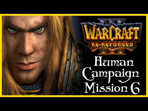 WarCraft 3 Reforged | Human Campaign Chapter 6 - The Culling