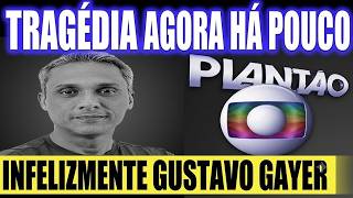 O PIOR ACONTECEU COM GUSTAVO GAYER! COM MUITA TRISTEZA INFORMAMOS QUE INFECÇÃO NO HOSPITAL CAUSOU..