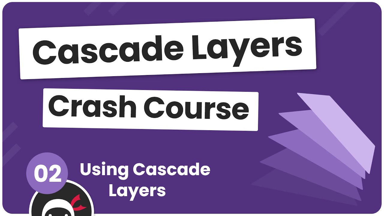 CSS Cascade Layers Tutorial #2 - Using Cascade Layers