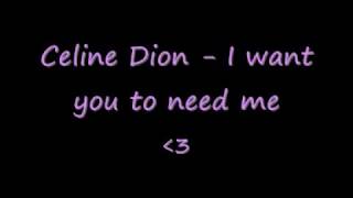 Celine Dion I Want You To Need Me lyrics