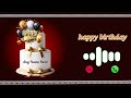 Trending Happy Birthday Ringtone Happy Birthday Song For Status New Birthday Ringtone Wishing