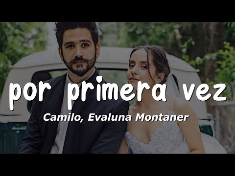 Camilo - Por Primera Vez (Letra/Lyrics) ft. Evaluna Montaner