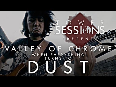 Tower Sessions Presents - Valley of Chrome - When Everything Turns to Dust