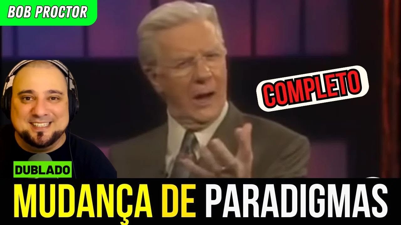 Bob Proctor Dublado - Mudança de Paradigmas ( Propósito)