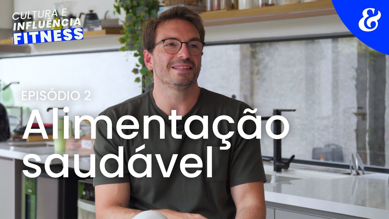 Cultura e influência fitness I Ep 2: alimentação saudável