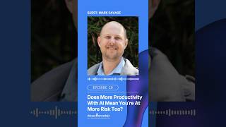Does More Productivity With AI Mean You’re At More Risk Too | Mark Cavage x Data Science Dojo